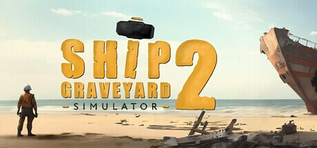 船舶墓地模拟器2/拆船模拟器2/Ship Graveyard Simulator 2 -单机/支持网络联机 （更新v13519）-全面游戏